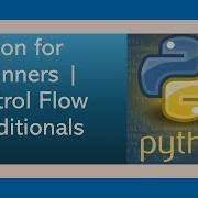 Python For Beginners Control Flow Conditionals