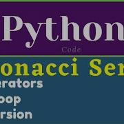 Fibonacci Series In Python Through Generators Through For Loop Through Recursion Learning