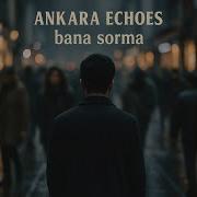 Bana Sorma