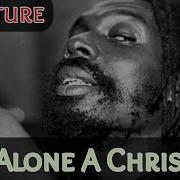 Culture Jah Alone A Christian Lyrics