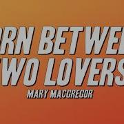Mary MacGregor Torn Between Two Lovers Lyrics