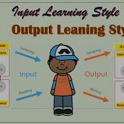 Input Output Learning Styles