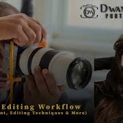 My Photo Editing Workflow File Management Editing Techniques More