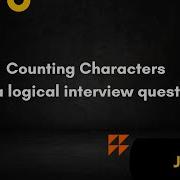 Java Logical Interview Question Counting Characters Codewars Java Solution