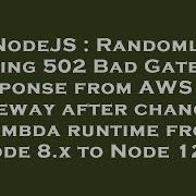 NodeJS Randomly Getting 502 Bad Gateway Response From AWS API Gateway After Changing Lambda Runtim