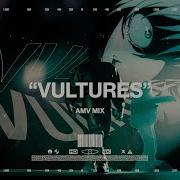 VULTURES MIX AMV Flow Edit 4K Ft YAX