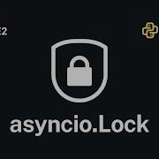 Python AsyncIO Lock