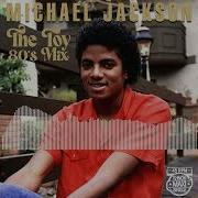 Michael Jackson The Toy 80 S Mix