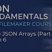 JSON Training For FileMaker Create JSON Arrays Part 1 JSON Fundamentals 6