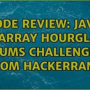 Code Review Java 2d Array Hourglass Sums Challenge From Hackerrank 3 Solutions