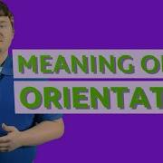 Orientation Meaning Of Orientation