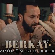 Berkay Ömrümün Geri Kalanı