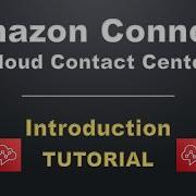 Amazon Connect Tutorial AWS Cloud Contact Center Introduction And Demo Call Center Architecture