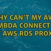 Why Can T My AWS Lambda Connect To My AWS RDS Proxy