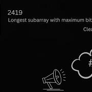 Leetcode 2419 Longest Subarray With Maximum Bitwise AND Solution Explained