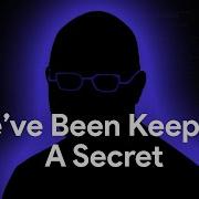 We Ve Been Keeping A Secret
