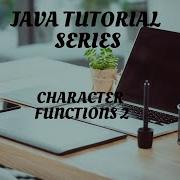 JAVA Tutorial Series CHARACTER FUNCTIONS 2