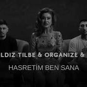 Hasretim Ben Sana Yıldız Tilbe Organize Uzi Gitme Kal Mix
