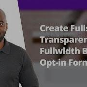 How To Create Fullscreen Transparent Or Fullwidth Bloom Opt In Forms