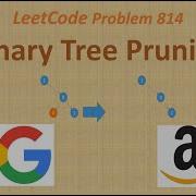 Binary Tree Pruning Leetcode 814 Binary Tree Google Amazon