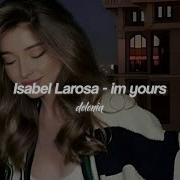 Isabel Larosa I M Yours Longer Version