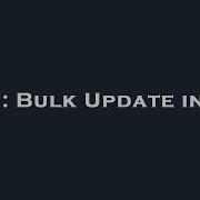 C Bulk Update In C