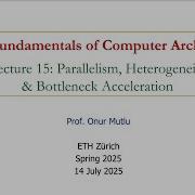 Fundamentals Of Comp Arch L15 Parallelism Heterogeneity Bottleneck Acceleration Spr 2025