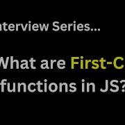 JavaScript Interview Q What Are First Class Functions In JavaScript