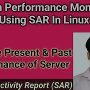 Using System Activity Report SAR In Linux For Present Past System Performance Monitoring