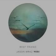 Jason Mraz Best Friend Official Audio