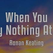 Ronan Keating When You Say Nothing At All Lyrics