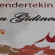 Sen Gidince