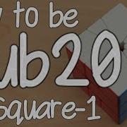 How To Be Sub 20 On Square 1 Full Guide