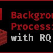 Intro To Backround Processing With Redis Queue RQ With Python