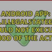 Android App Java Lang IllegalStateException Could Not Execute Method Of The Activity