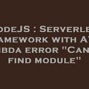 NodeJS Serverless Framework With AWS Lambda Error Cannot Find Module