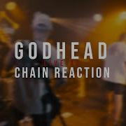 Godhead 09 04 2022 Live Chain Reaction