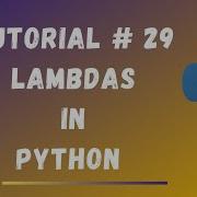 Tutorial 29 Lambdas In Python Python Tutorials For Beginners