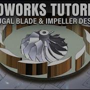 Centrifugal Blade Impeller Design In SolidWorks Step By Step Tutorial
