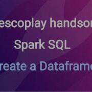 Create A Dataframe Spark SQL Frescoplay HandsOn Hackerank