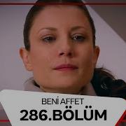 Beni Affet 286 Bölüm