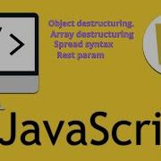 ES6 JavaScript Object Array Destructuring Spread Syntax And The Rest Parameter Complete Tutorial