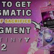 How To Get The Facet Of Sacrifice Prismatic Fragment Destiny 2