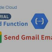 Send Gmail Emails With Google Cloud Function Google Cloud Tutorial