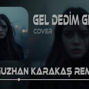 Gel Dedim Geldin Döndü Bütün Dengem Oğuzhan Karakaş Remix Tiktok