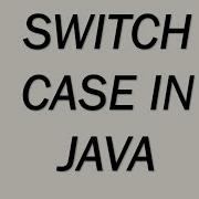 SWITCH CASE IN JAVA