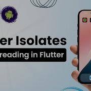 Flutter Isolate Multithreading In Flutter Advanced Usecase