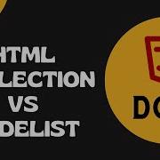 21 HTML Collection Vs NodeList Difference Between These Two Return Types DOM