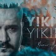 Yener Çevik Yıkıla Yıkıla Official Video