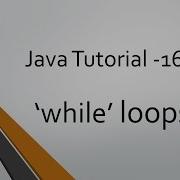 Java Tutorial 16 While Loops